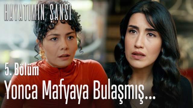 Yonca mafyaya bulaşmış... - Hayatımın Şansı 5. Bölüm