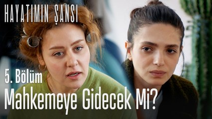 Mahkemeye gidecek mi? - Hayatımın Şansı 5. Bölüm