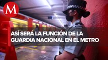 Guardia Nacional en el Metro de CdMx ¿Qué función tendrá?