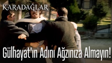 Gülhayat'ın adını ağzınıza almayın!