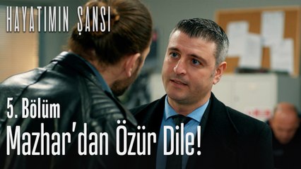 Mazhar'dan özür dile! - Hayatımın Şansı 5. Bölüm