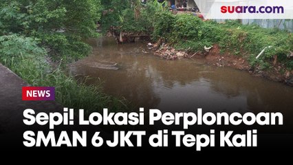 Tepat di Pinggir Kali, Lokasi Perpeloncoan yang Diduga Libatkan Siswa dan Alumni SMAN 6 Jakarta Merupakan Lokasi Sepi