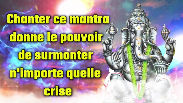 Chanter ce mantra donne le pouvoir de surmonter n'importe quelle crise