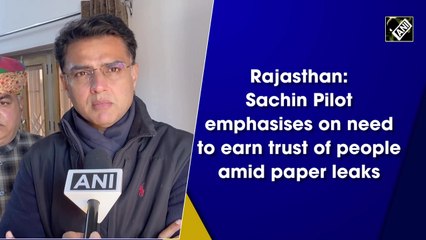 Sachin Pilot emphasises on need to earn trust of people amid paper leaks