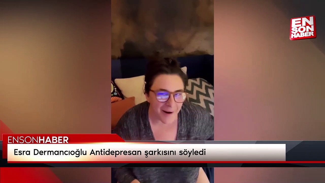 Esra Dermancıoğlu Antidepresan şarkısını söyledi