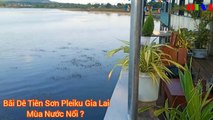 OTV1 HD Bãi Dê Tiên Sơn Pleiku Gia Lai Mùa Nước Nổi