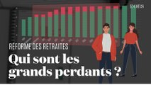 Réforme des retraites : qui sont les grands perdants ?