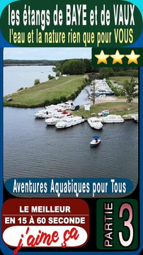 3 Aventures Aquatiques pour tous dans la Nièvre aux étangs de BAYE et de VAUX l'espace Tranquille