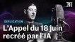 « Moi, général de Gaulle » : l’appel du 18 Juin peut-il être reconstitué par l'intelligence artificielle ?