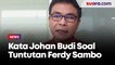 Keluarga Brigadir J Tak Puas dan Minta Ferdy Sambo Dituntut Hukuman Mati, Johan Budi: Sah-sah Saja, Tapi...