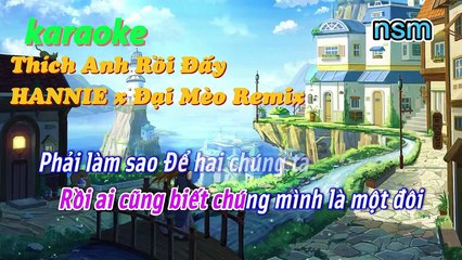 KARAOKE - Thích Anh Rồi Đấy Remix - HANNIE x Đại Mèo Remix