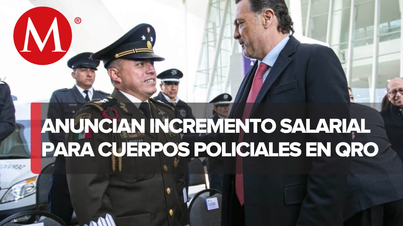 Gobernador de Querétaro anuncia incremento salarial a cuerpos de seguridad estatal