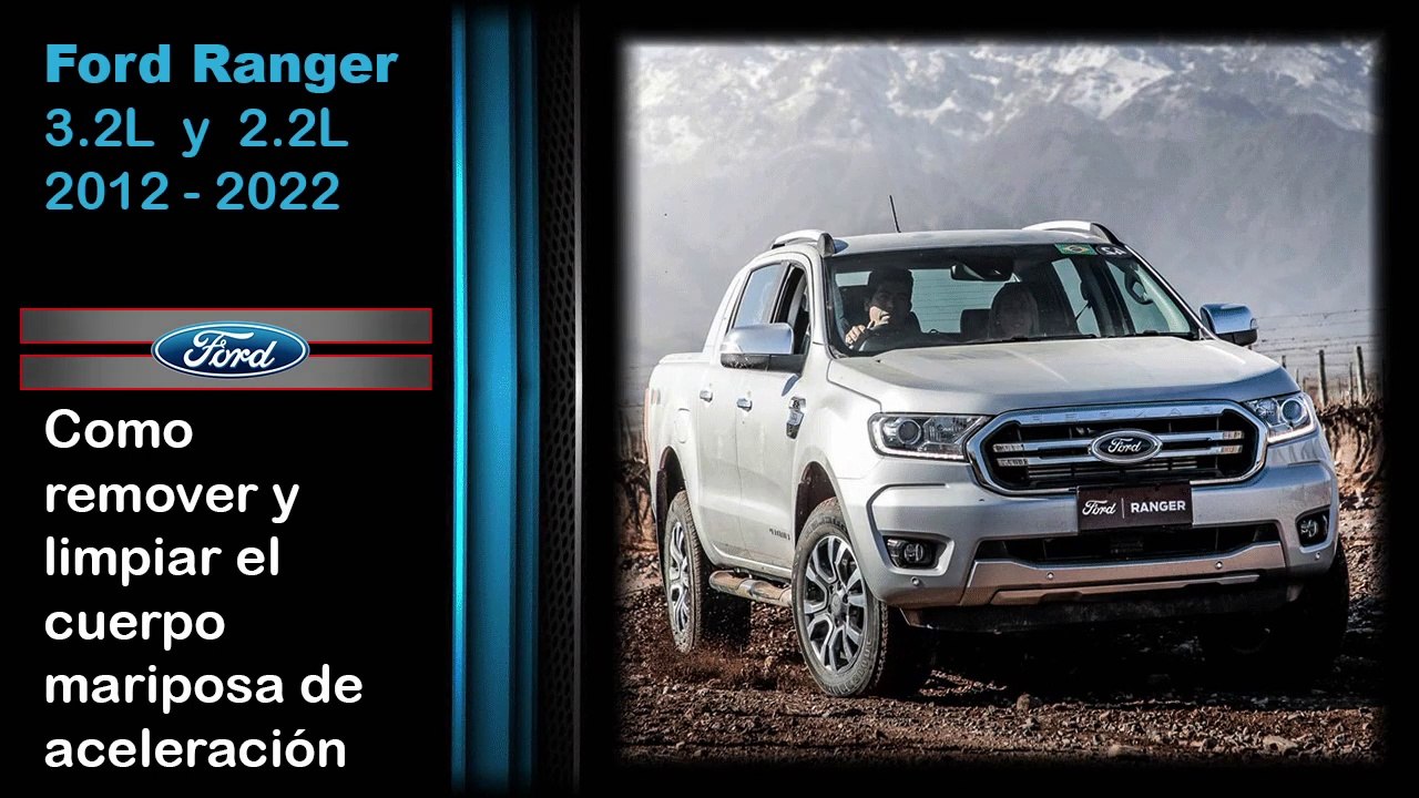 Ford Ranger 3.2 y 2.2, como remover y limpiar el cuerpo mariposa de aceleración