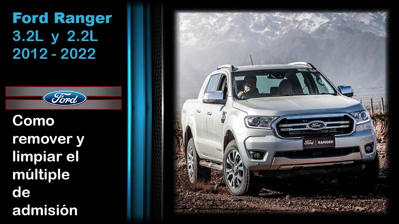 Ford Ranger 3.2 y 2.2, como remover y limpiar el múltiple admisión