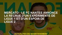 Mercato: FC Nantes annonce la recrue d'une Ligue 1 expérimentée et un espoir de la Ligue 2