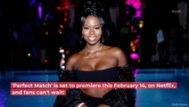 'Perfect Match': Everything We Know About The New Netflix Dating Show
