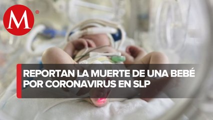 En SLP, murió bebé de 11 meses por covid