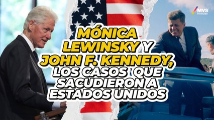 Caso Mónica Lewinsky y John F. Kennedy, los casos que sacudieron a Estados Unidos