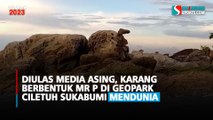 Diulas Media Asing, Karang Berbentuk Mr P di Geopark Ciletuh Sukabumi Mendunia