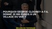 Pourquoi George Clooney a-t-il donné 20 000 euros à un village VAR?