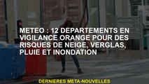 Météo: 12 départements en alerte orange pour les risques de neige, de glace, de pluie et d'inondatio
