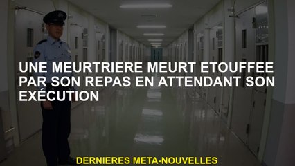 Un meurtrier meurt étouffé par son repas en attendant son exécution