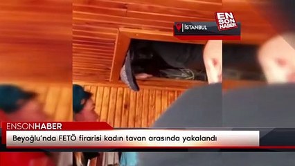 Beyoğlu’nda FETÖ firarisi kadın tavan arasında yakalandı