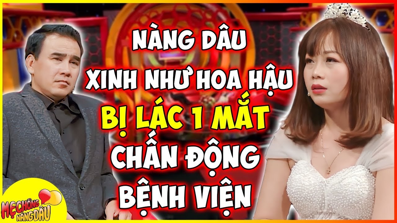 Con dâu BỊ LÁC 1 MẮT _THẬP TỬ NHẤT SINH_ chỉ vừa MỚI CƯỚI khiến Quyền Linh BÀNG HOÀNG CÂM LẶNG _ MCV