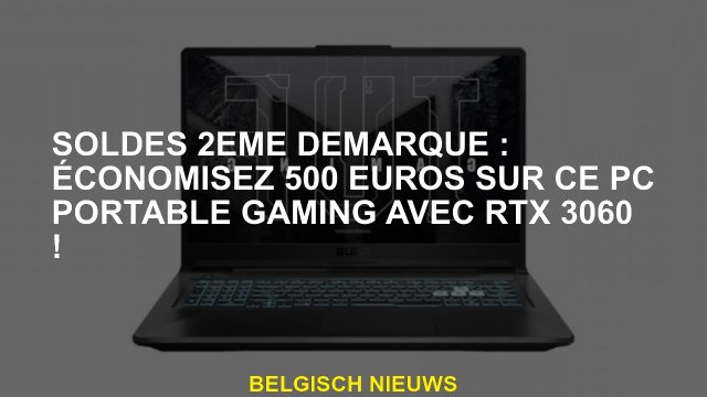 Vente 2e set: Économisez 500 euros sur cet ordinateur portable de jeu avec RTX 3060!