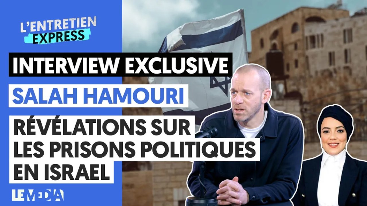 PRISONNIERS POLITIQUES EN ISRAËL : LES RÉVÉLATIONS DE SALAH HAMOURI, AVOCAT FRANCO-PALESTINIEN