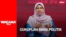 Cukuplah main politik