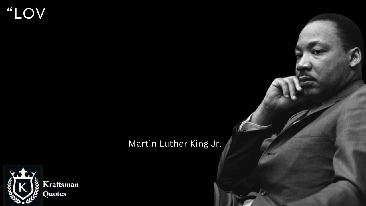 “Love is the greatest force in the universe. It is the heartbeat of the moral cosmos. He who loves is a participant in the being of God.” Martin Luther King Jr. Quotes