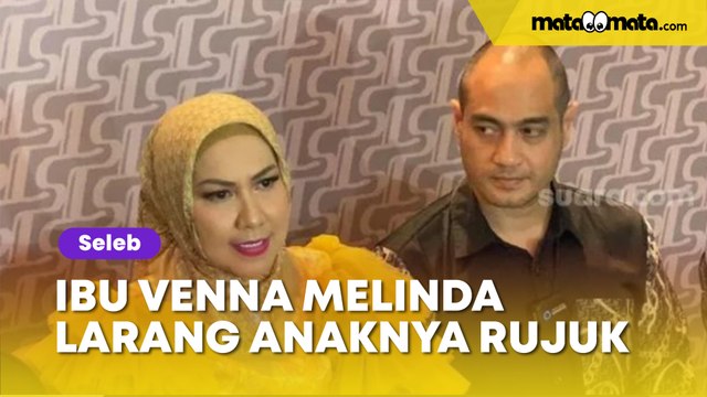 Ibu Venna Melinda Larang Anaknya Rujuk: Tak Boleh, Prinsip Saya Harus Pisah