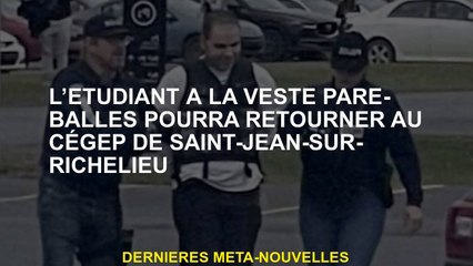 L'étudiant de la veste à l'épreuve des balles peut retourner au Cégep de Saint-Jean-sur-Richelieu