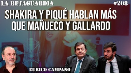 La Retaguardia #208: Shakira y Piqué hablan más que Mañueco y Gallardo