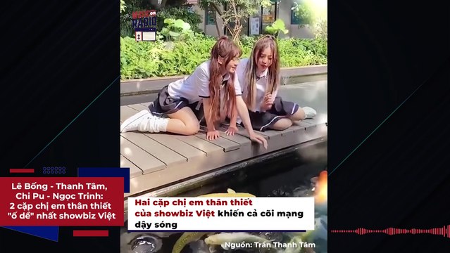 Lê Bống - Thanh Tâm, Chi Pu - Ngọc Trinh: 2 cặp chị em thân thiết ố dề nhất showbiz việt | Điện Ảnh Net