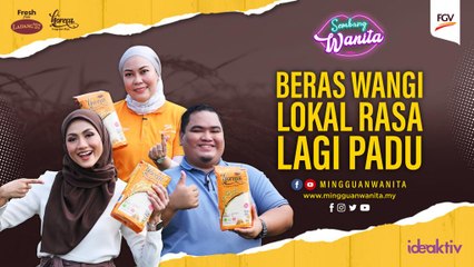 Beras Wangi Lokal Rasa Lagi Padu | Sembang Wanita x FGV