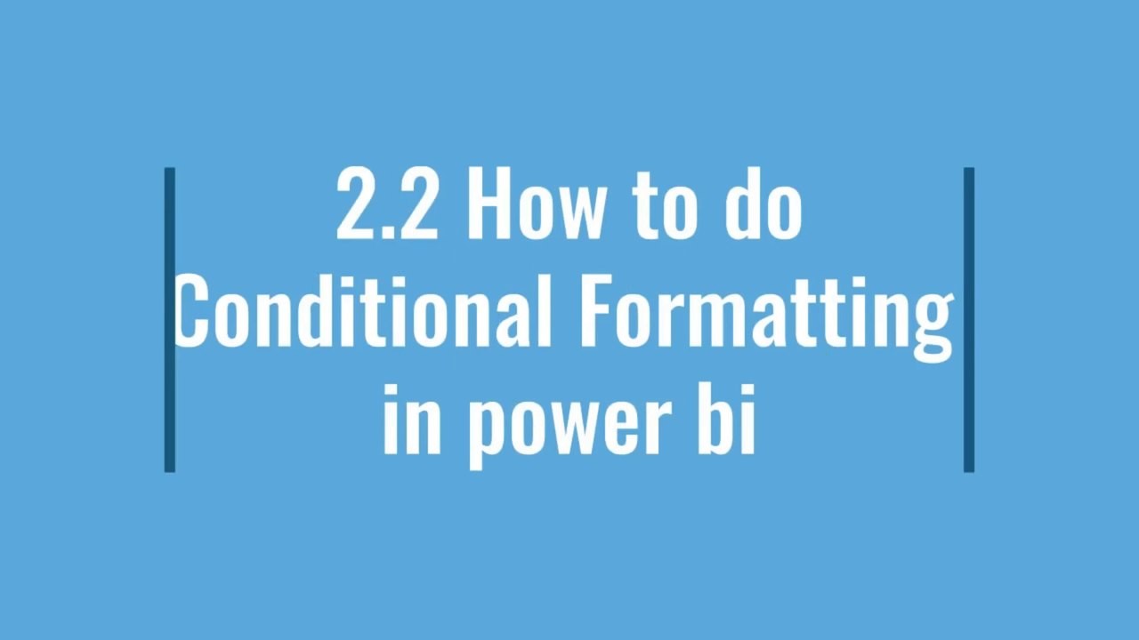 2.2 Conditional formatting in Power bi on table