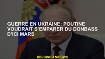 Guerre en Ukraine: Poutine aimerait s'emparer du Donbass d'ici mars