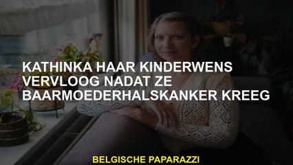 Kathinka ontstaat van haar verlangen om kinderen te krijgen na het krijgen van baarmoederhalskanker