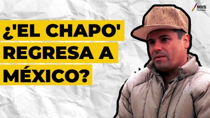 'El Chapo' quiere regresar a una prisión en México ¿lo logrará?