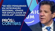 Em Davos, Haddad defende integração dos países da América Latina | PRÓS E CONTRAS