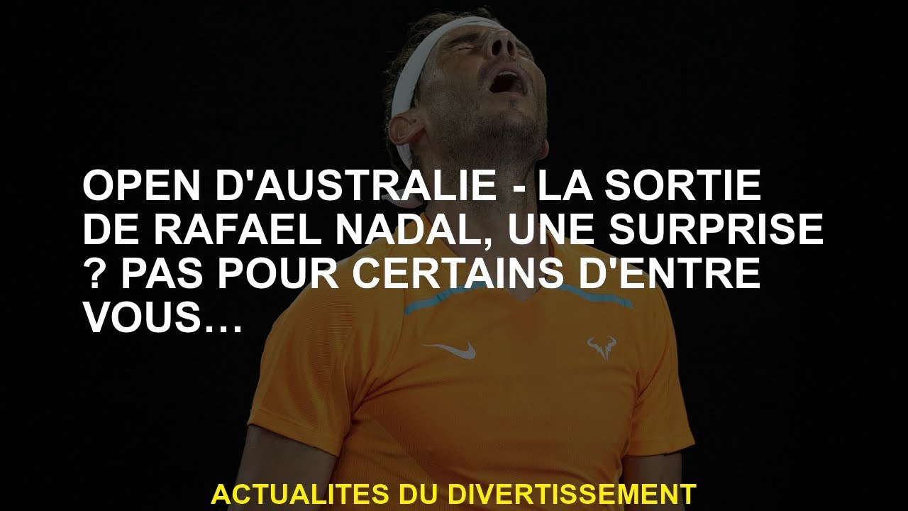 Australian Open - La sortie de Rafael Nadal, un...