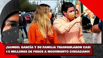 ¡SAMUEL GARCÍA Y SU FAMILIA TRIANGULARON CASI 10 MILLONES DE PESOS A MOVIMIENTO CIUDADANO!