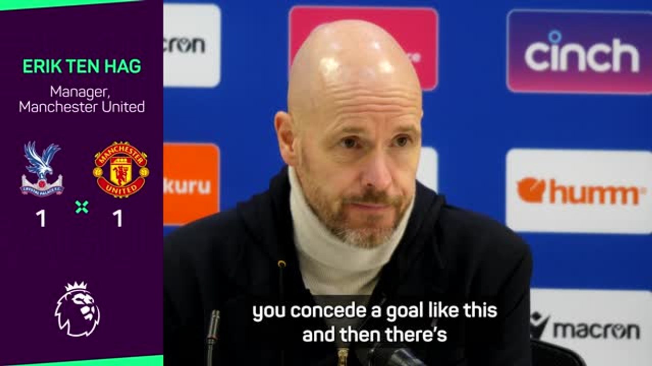 Ten Hag 'disappointed' after late Palace equali...
