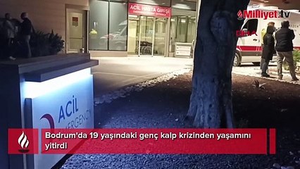 Bodrum'da 19 yaşındaki genç kalp krizinden yaşamını yitirdi