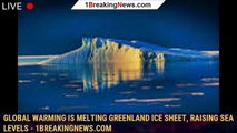 106881-mainGlobal warming is melting Greenland ice sheet, raising sea levels - 1BREAKINGNEWS.COM