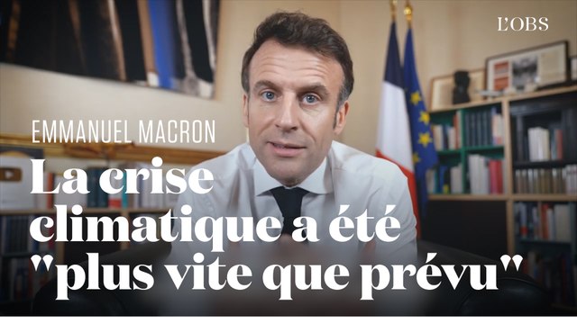 Macron s'explique sur sa perception de la crise climatique qui a été plus vite que prévu