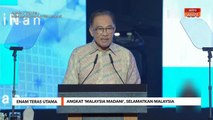 Enam Teras Utama | Angkat 'Malaysia Madani', selamatkan Malaysia- Perdana Menteri