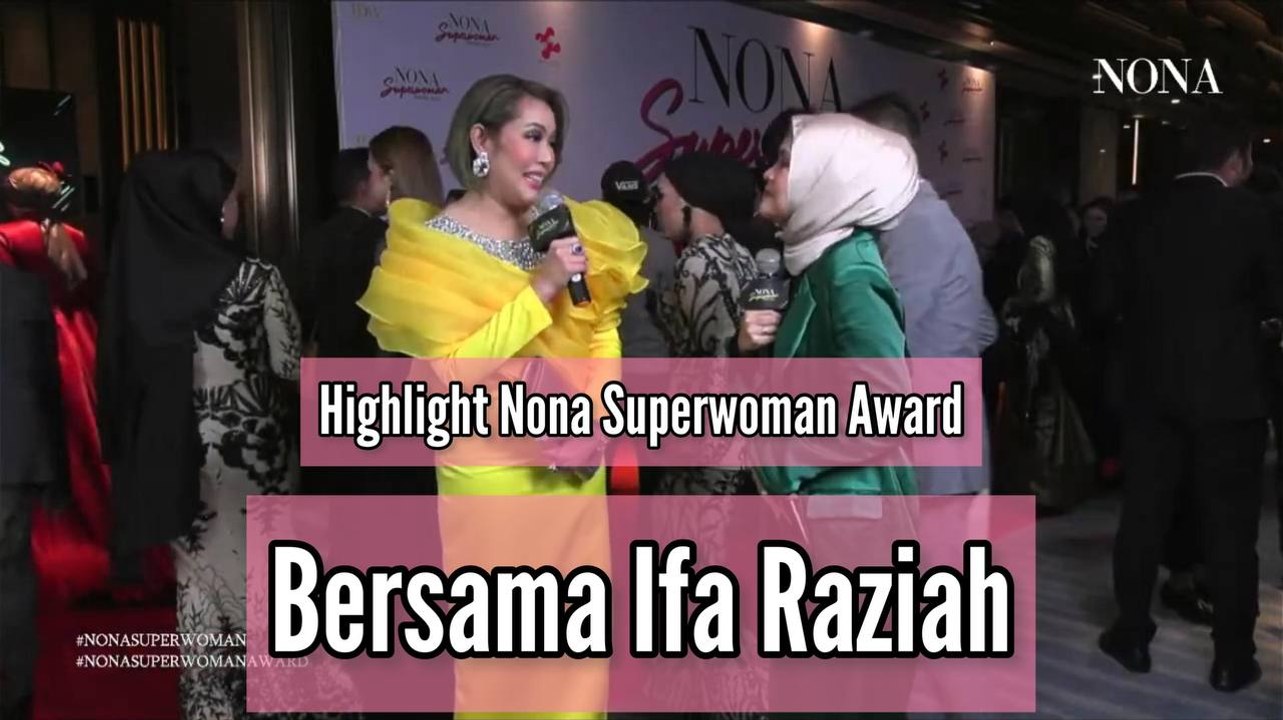 Highlight Majlis Nona Superwoman Award Bersama Ifa Raziah - Video ...